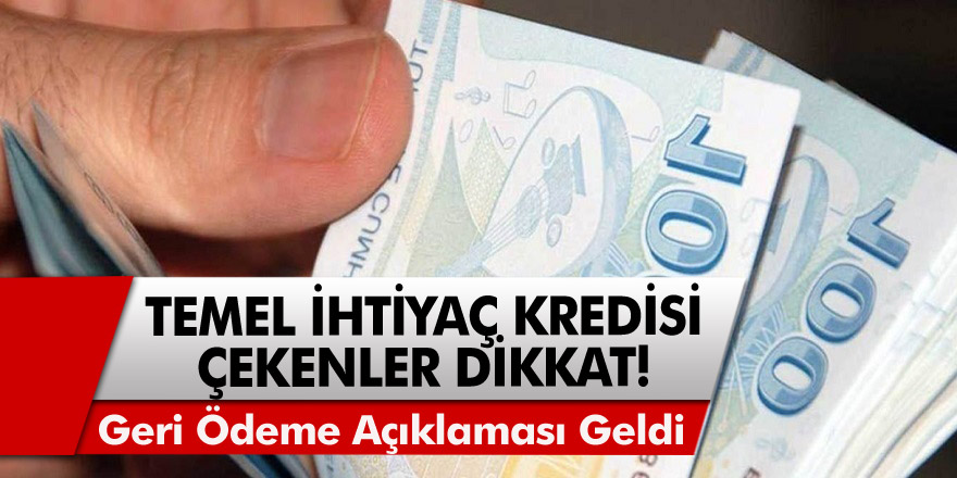 Temel İhtiyaç Kredisi Çekenleri Üzecek Haber Geldi! Geri Ödemeler Bu Tarihte Yapılmak Zorunda…