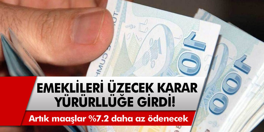 Milyonlarca emeklileri üzecek karar yürürlüğe girdi! Maaşlar %7.2 daha az ödenecek…