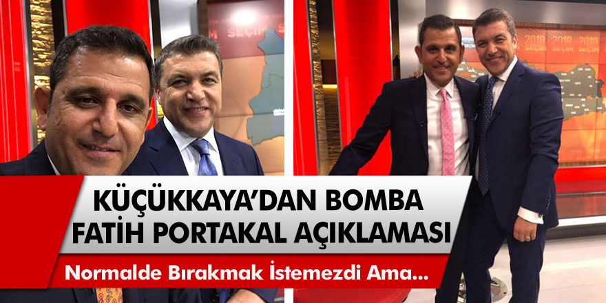 FOX TV'den ayrılmasıyla ilgili Küçükkaya'dan bomba Fatih Portakal açıklaması! Normalde bırakmak istemezdi ama...