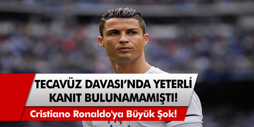 Tecavüz Davasında Yeterli Kanıt Bulunamadı! Cristiano Ronaldo'ya büyük şok!