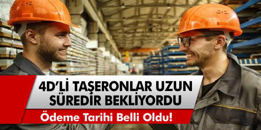 4D’li Taşeronlar uzun süredir bekliyordu, ödeme tarihi belli oldu! 4. Tediye ödemeleri ne zaman olacak?