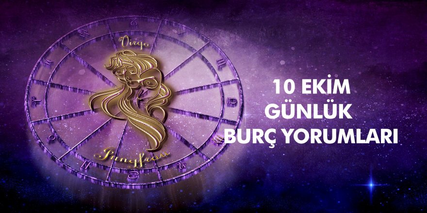 10 Ekim 2020 Günlük Burç Yorumları: Çok Dikkatli Olmanız Gerek!