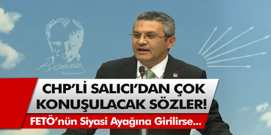 CHP Genel Başkan Yardımcısı Salıcı'dan canlı yayında çok konuşulacak sözler: FETÖ'nün siyasi ayağına girilirse...