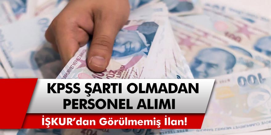 İŞKUR’dan Görülmemiş ilan! KPSS Olmadan, Sınav Şartı Bulunmadan 3 bin TL Maaş İmkanı!