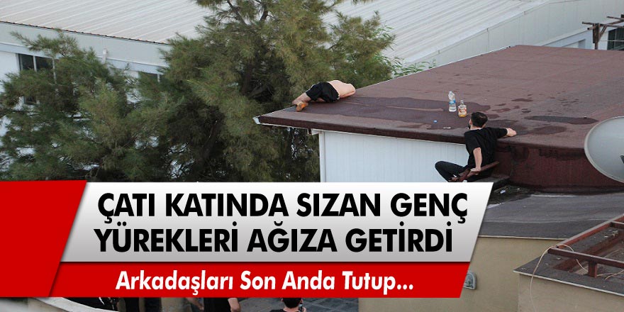 Çatı katında sızıp kalan alkollü genç yürekleri ağıza getirdi!