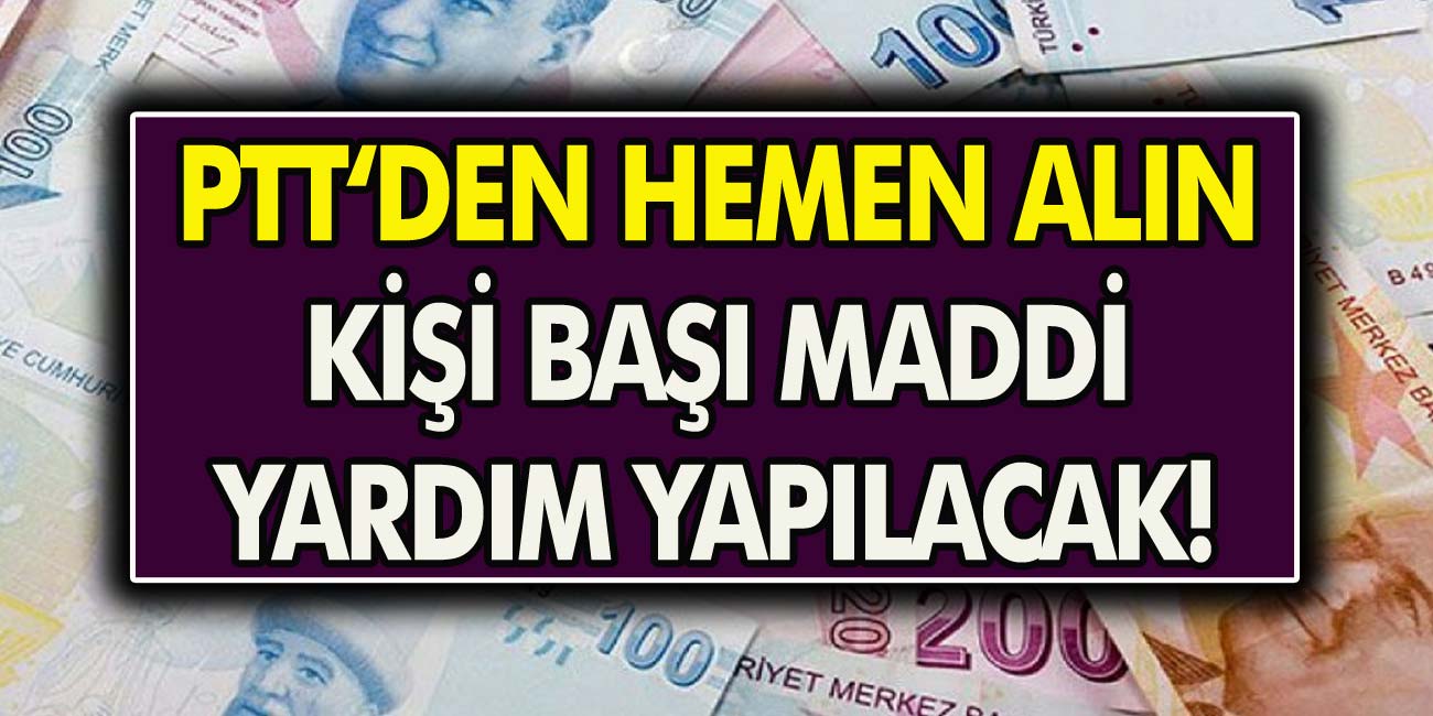 Hükümet Musluğu Açtı! Kişi Başı 106 TL Ödeme Yapılacak! PTT’den Parayı Hemen Çekebilirsiniz…