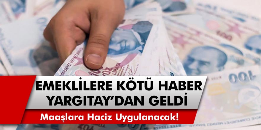 Milyonlarca Emekliye kötü haber Yargıtay'dan geldi! Emekli maaşlarına haciz uygulanacak…