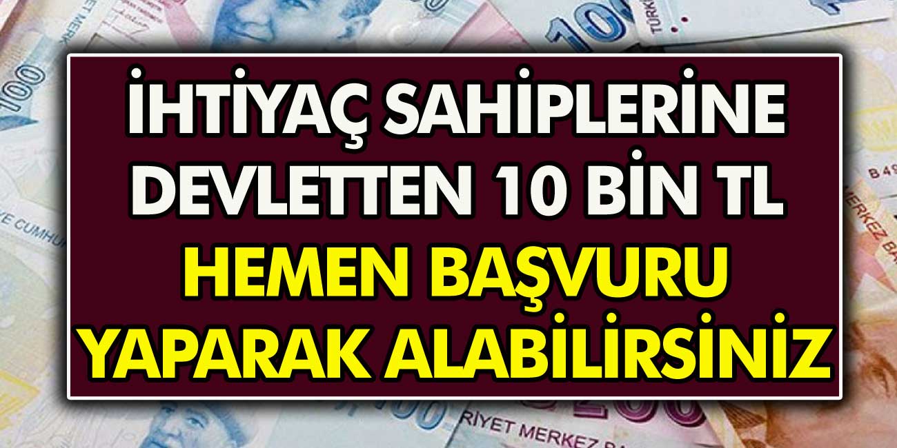 İhtiyacı Olan Vatandaşlara 10 Bin TL’ye Kadar Yardım Yapılacak! Hemen Başvuru Yaparak Alabilirsiniz…