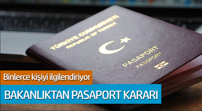 Binlerce kişiyi ilgilendiriyor... Bakanlıktan pasaport kararı