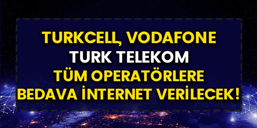 Tüm Operatörlerde Yıl Sonu Kampanyası! Bedava İnternet Dağıtılacak...