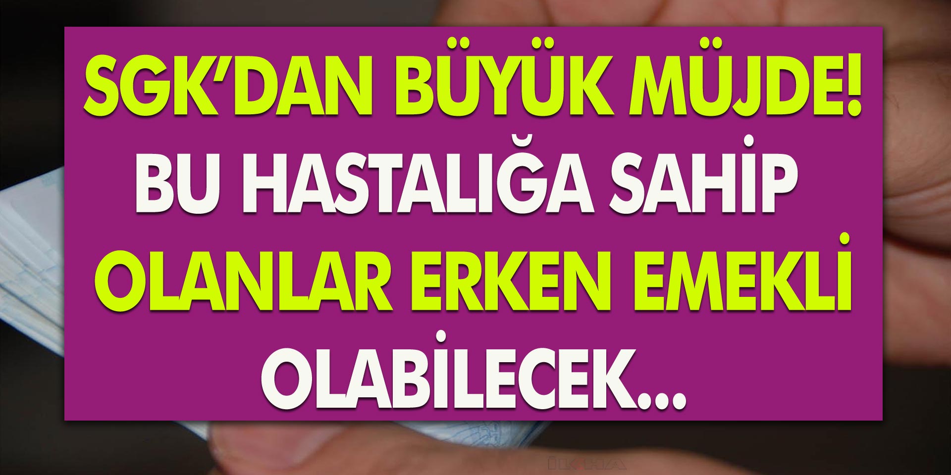 SGK’dan Büyük Müjde! Belirli Hastalıklara Sahip Olanlar Erken Emekli Olacak… İşte O Hastalıklar ve ayrıntılar!