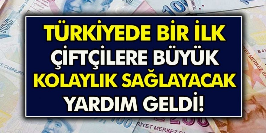 Türkiye’de Bir İlk: Çiftçilere Büyük Kolaylık Sağlayacak Yardım Geldi!