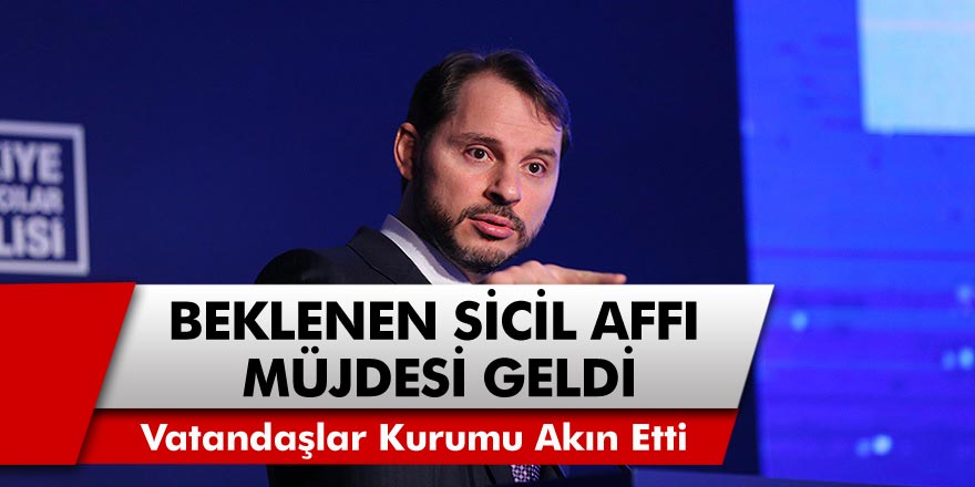 Yıllardır beklenen karar sonunda açıklandı! Berat Albayrak’tan sicil affı müjdesi geldi, vatandaşlar kurumu akın etti!