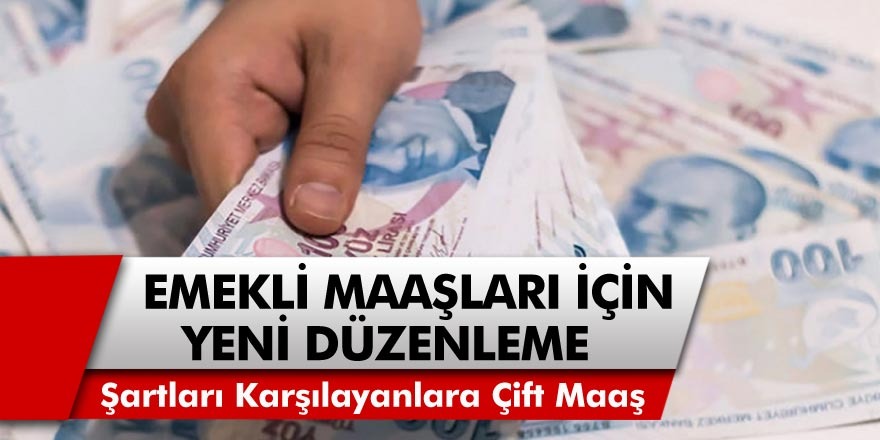 Emekli Maaşı Yetmeyenler İçin Yeni Düzenleme! Şartları Karşılayanlara Her Ay Çift Maaş Ödenecek… Çifte Emekli Maaşı Nedir, Nasıl Alınır?