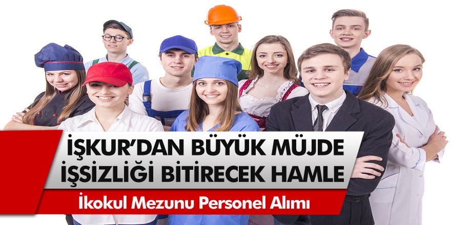 İŞKUR’dan İşsizliği Bitirecek Hamle! Binlerce ilk okul mezunu personel alınacak…