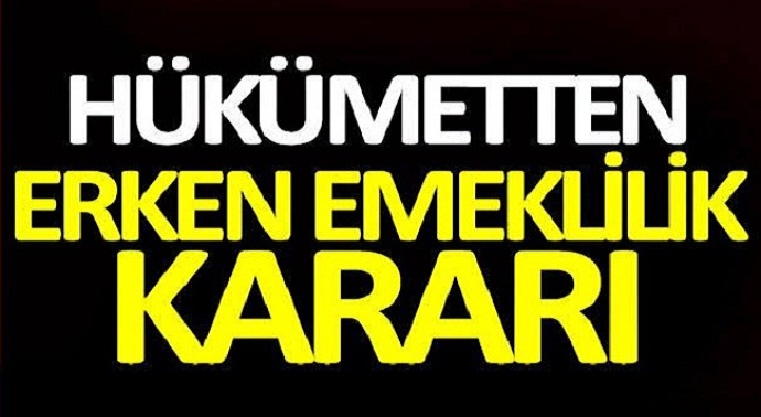 Erken emeklilik kararı çıktı işte şartlar!