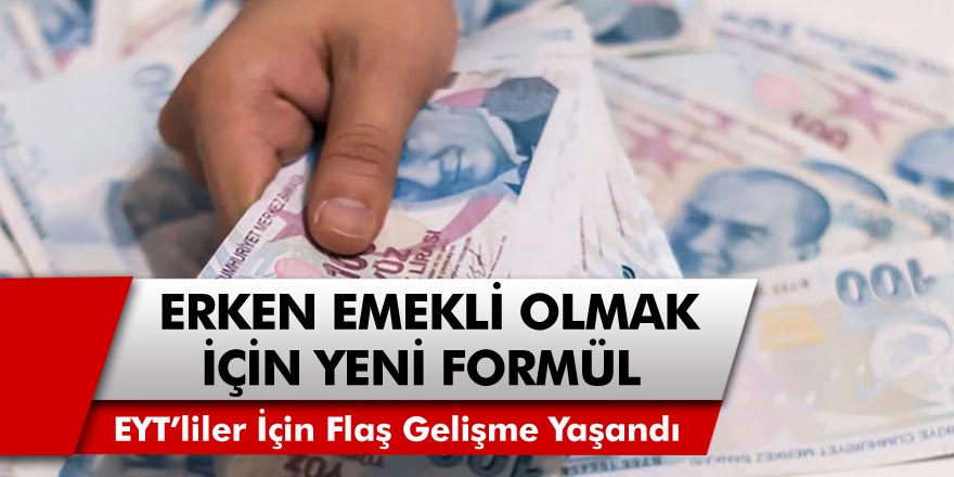 EYT’de Son Dakika Gelişmesi! EYT’liler İçin Flaş Gelişme! Erken Emeklilik İçin Yeni Formül… Eyt Son Durum Ne Oldu?