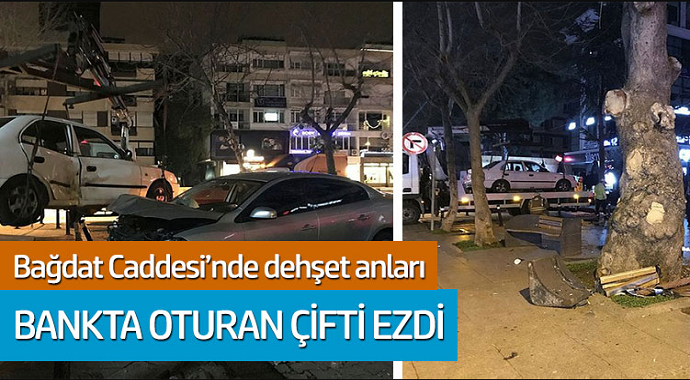 Bağdat Caddesi'nden dehşet anları! Bankta oturan çifti ezdi