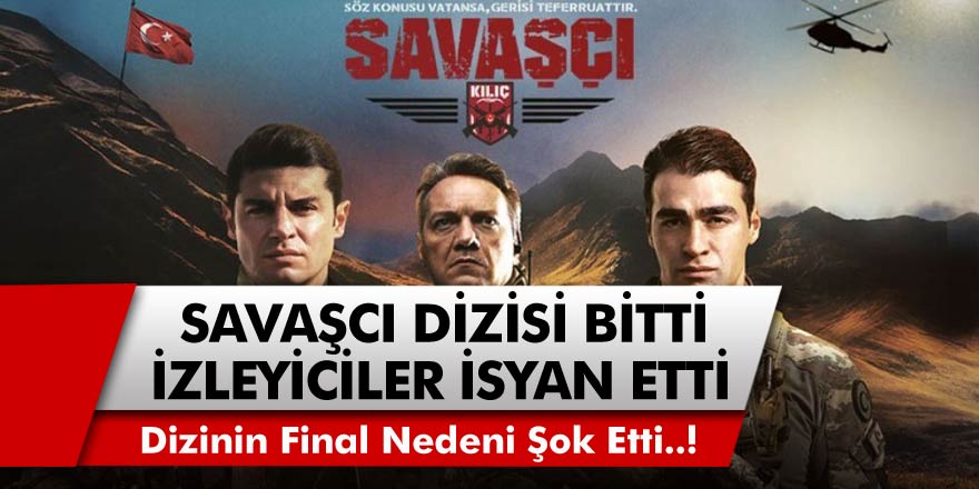 Savaşçı Dizisinin Biteceği İddia Edildi, İzleyiciler Sosyal Medyada İsyan Etti! Savaşçı Dizisi Neden Bitiyor, Ne Oldu?