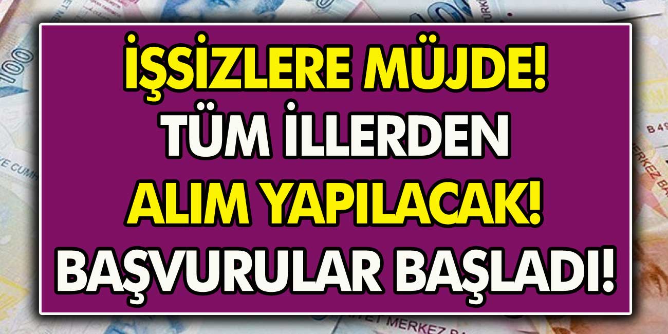 İşsiz Olanlar Müjde! Türkiye’nin Her Yerinden İşçi Alımı Yapılacak… Başvurular Resmen Başladı!