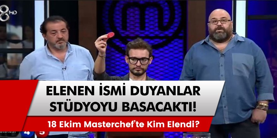 18 Ekim Masterchef’te elenen ismi duyan izleyiciler az daha stüdyoyu basacaktı! Masterchef’te kim elendi?