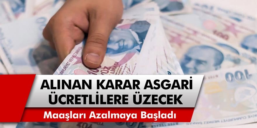 Asgari ücretliler zam beklerken, maaşları azalmaya başladı! Alınan karar tüm asgari ücretlileri üzecek cinsten…