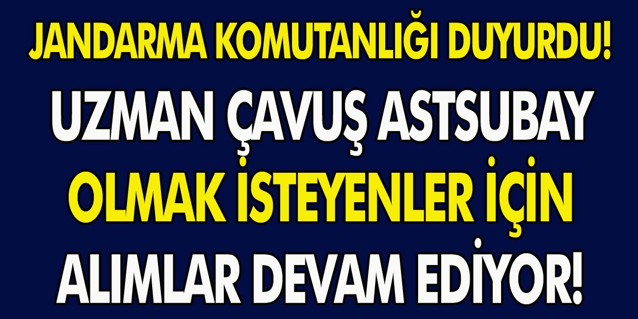 İki İlçede İnanılmaz İş Fırsatı Sunuluyor! Uzman Çavuş, Astsubay Olmak İsteyenler İçin Alımlar Devam Ediyor…