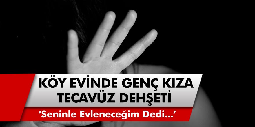 18 yaşındaki kızı evlenme vaadiyle kaçırdı, tecavüz etti…