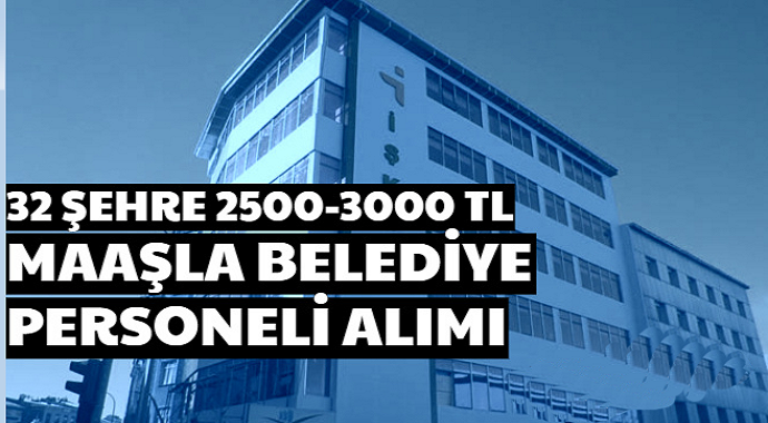 32 Şehirde 2500-3000 TL Maaşla KPSS'siz Personel İşçi Alımı