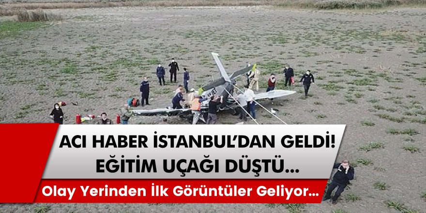 İstanbul'da eğitim uçağı düştü. Olay yerinden son dakika haberleri...