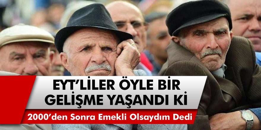 Son Dakika: EYT İçin Öyle Bir Gelişme Yaşandı Ki, 1999 Öncesi Keşke 2000’den Sonra Emekli Olsaydım Dedi!