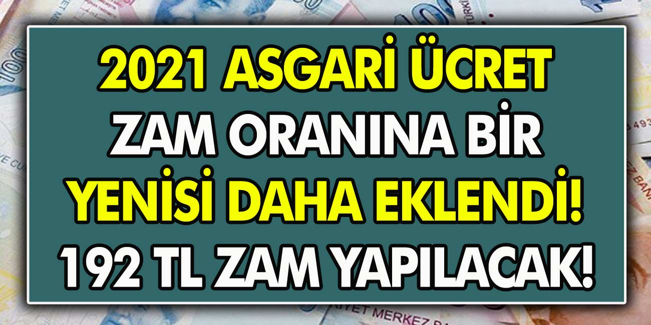 2021 Asgari ücret zam oranları güncellendi! 192 TL daha ekleme yapılacak…