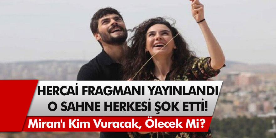 Hercai 44. Bölüm 2. Fragmanı yayınlandı ve o sahne herkesi şok etti! Miran'ı kim vuracak, ölecek mi?