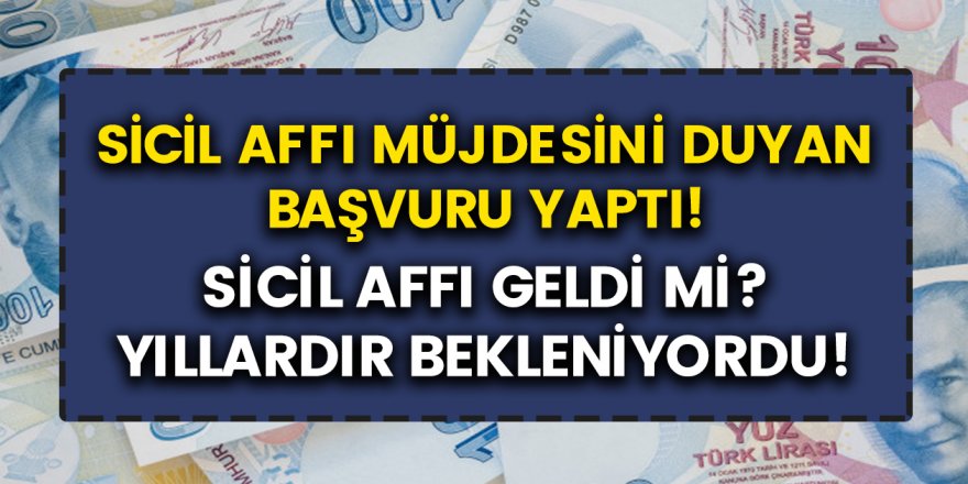 Kredi sicili bozuk olanlar müjde! Sicil affı geliyor mu? Sicil affı hakkında merak edilenler...