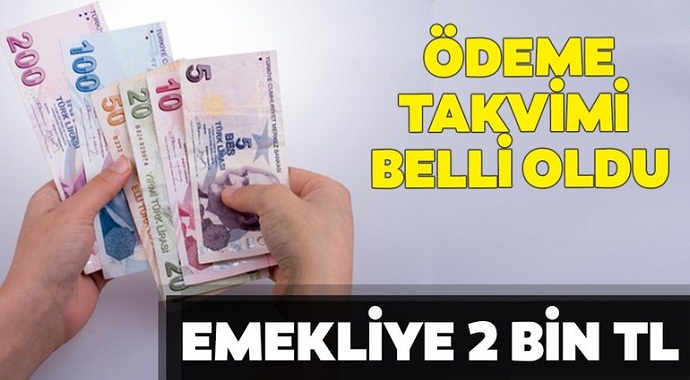 Ödeme takvimi belli oldu! Emekliye 2 bin TL