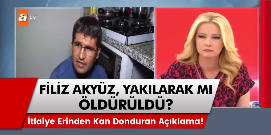 Müge Anlı’da kan donduran açıklamalar…. Filiz Akyüz Yakılarak Öldürüldü!