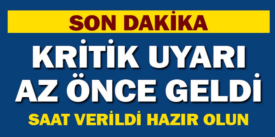 Meteoroloji'den Kritik Uyarı Az Önce Geldi! Saat Verildi Hazır Olun..!