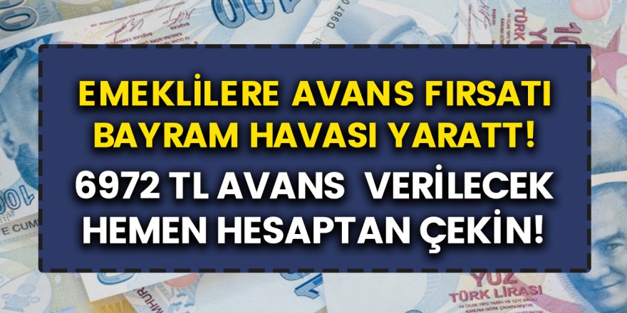 Çok Beklenen Emekliye Avans Fırsatı Geldi! Emeklilere 6972 TL Avans Verilecek! Emekli Avans Başvurusu Ekranı…