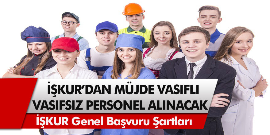 İŞKUR’dan müjde! Vasıflı – vasıfsız personel alımları devam ediyor! Sektör için başvurular başladı…