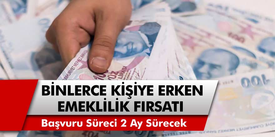 On binlerce vatandaşa müjde! Erken emeklilik fırsatları geliyor… Başvuru süreci  tam 2 ay sürecek!