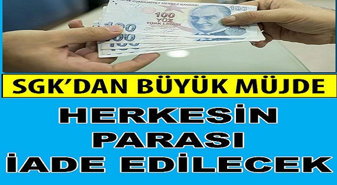 İşçi memur emekli herkese SGK o paraları iade ediyor!