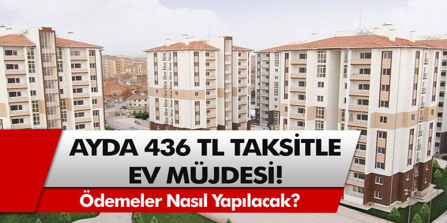 Ayda 436 TL Taksitle Toki'den Ev Alabilme Fırsatı! Herkes Başvurabilir! Başvurular E-Devlet Üzerinden Başladı