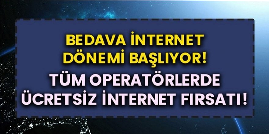 Turkcell, Vodafone, Türk Telekom  Bedava İnternet Kampanyası Başladı! Hemen Başvuru Yapıp 15 GB Bedava İnternet Alabilirsiniz…