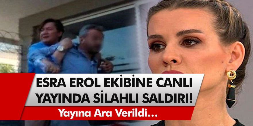 Esra Erol programında şok eden bir olay! Esra Erol ve ekibine canlı yayında silahlı saldırı…