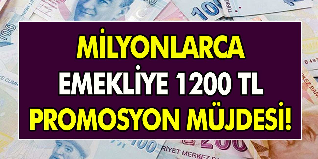 Bankalardan müjde! Emekliler için kesenin ağzını açtılar! Emekliye 1200 tl promosyon! Güncel emekli promosyonlarda son durum ne?