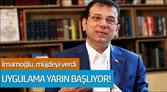 Ekrem İmamoğlu müjdeyi verdi: 'Uygulama yarın başlıyor'