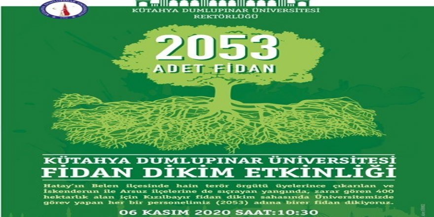 Kütahya Dumlupınar'da DPÜ, Hatay için 2 Bin 53 fidan dikecek