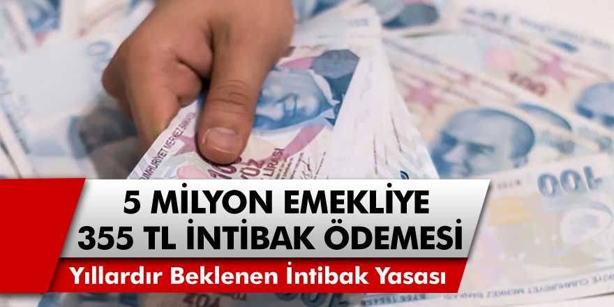 Tam 5 milyon emekliye 355 TL intibak ek ödemesi! Uzun süredir bekleniyordu, intibak yasasında son durum nedir?