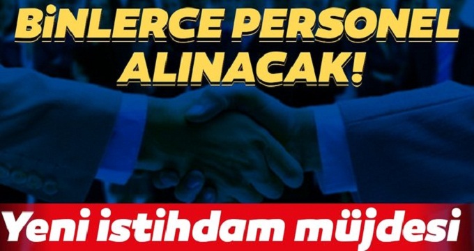 Bakandan istihdam müjdesi: Binlerce personel alınacak