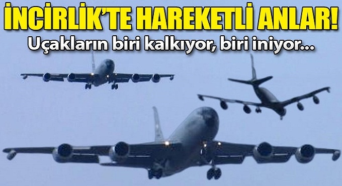 İncirlik'te rutin hareketlilik uçakların biri iniyor biri kalkıyor!
